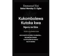 Kukombolewa Kutoka kwa Nguvu za Giza - Toleo Lililopanuliwa 2025: HII NI HADITHI YA KWELI YA MWafrika - MCHAWI WA ZAMANI ALIYETOLEWA NA NGUVU KUU YA ... 1 (Deliverance from the Power of Darkness)