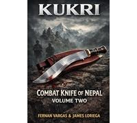 Kukri: Combat Knife of Nepal Volume 2