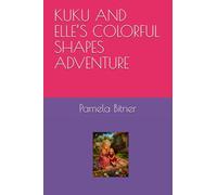 KUKU AND ELLE’S COLORFUL SHAPES ADVENTURE (KuKu and Elle's Adventures)