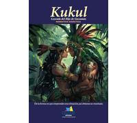 Kukul: Leyenda del hijo de Gucumatz (Novelas Auxe)