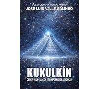 KUKULKÍN: Ciencia de la Creación y Transformación Armónicas