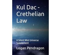 Kul Dac - Crethelian Law: A Silent Mist Universe Supplement