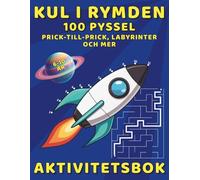 Kul i Rymden Aktivitetsbok - 100 Pyssel, Prick-till-Prick, Labyrinter och Mer: Lärande Lek för Barn, Skärmfri Underhållning med Kluriga och Roliga ... Mazes, Finn 10 Fel (Pysselböcker Lätt & Kul)