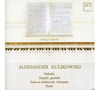 Kulikowski : uvres instrumentales et mélodies. Mikolajczyk, Wrobel, Rutkowski, Wolanin.