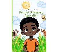 Kulima: O Pequeno Agricultor (Portuguese Edition - STEM Chapter Books Collection)