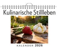 Kulinarische Stillleben: Wandkalender 2026, Kalender DIN A4 quer, Monatskalender im Querformat mit Kalendarium, das perfekte Geschenk