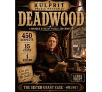 KULPRIT Puzzle Mysteries: Deadwood: The Sister Grant Case: 450 Suspects, 15 Clues, 1 Killer | A Crossout Murder Mystery Logic Puzzle Book for Adults, ... - Murder Mystery Logic Puzzle Series)