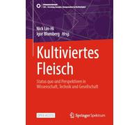 Kultiviertes Fleisch: Status quo und Perspektiven in Wissenschaft, Technik und Gesellschaft (SDG - Forschung, Konzepte, Lösungsansätze zur Nachhaltigkeit)
