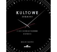 Kultowe zegarki: i ich niewiarygodne historie