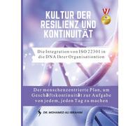 Kultur der Resilienz und Kontinuität Die Integration von ISO 22301 in die DNA Ihrer Organisation: Der menschenzentrierte Plan, um Geschäftskontinuität zur Aufgabe von jedem, jeden Tag zu machen