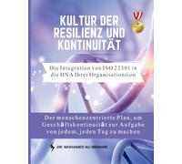 Kultur der Resilienz und Kontinuität Die Integration von ISO 22301 in die DNA Ihrer Organisation: Der menschenzentrierte Plan, um Geschäftskontinuität zur Aufgabe von jedem, jeden Tag zu machen