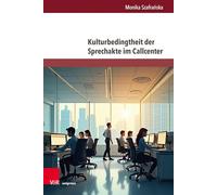 Kulturbedingtheit der Sprechakte im Callcenter: Band 020 (Fields of Linguistics - Aktuelle Fragestellungen Und Herausforderungen, 20)