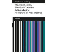 Kulturindustrie: Aufklärung als Massenbetrug (Was bedeutet das alles?): 19273