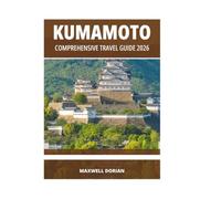 KUMAMOTO COMPREHENSIVE TRAVEL GUIDE 2026