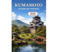 KUMAMOTO GUIDE DE VOYAGE 2026