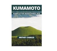 KUMAMOTO KOMPLETTER REISEFÜHRER 2025