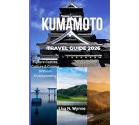 KUMAMOTO TRAVEL GUIDE 2026: Explore Castles, Culture & Cuisine Without Overspending