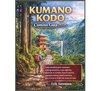 Kumano Kodo Camino Guía 2026 (The Explorer's Complete Atlas Series)