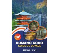 Kumano Kodo Guide De Voyage 2026: Explorez les routes de pèlerinage sacrées, les sanctuaires spirituels, les aventures en plein air et les traditions culturelles au cœur du Japon