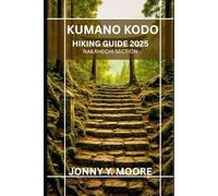 KUMANO KODO HIKING GUIDE 2025 (Nakahechi Section) (Backpack Atlas Series)