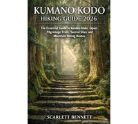 KUMANO KODO HIKING GUIDE 2026: The Essential Guide to Kumano Kodo, Japan: Pilgrimage Trails, Sacred Sites, and Mountain Hiking Routes (The Trailblazer’s Hiking Adventure Series)