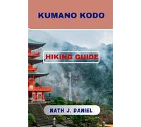 KUMANO KODO HIKING GUIDE (Footsteps Through Nature)