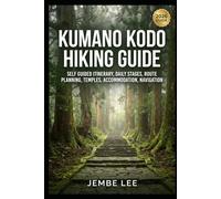 Kumano Kodo Hiking Guide: Self Guided Itinerary, Daily Stages, Route Planning, Temples, Accommodation, Navigation