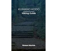 KUMANO KODO HIKING GUIDE (The Smart Hiker’s Guide Series)