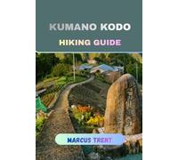 KUMANO KODO HIKING GUIDE (Trails of the World: Ultimate Hiking Guides)