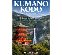 KUMANO KODO TRAILS HIKING GUIDE 2026: Discover the Sacred Pathways and Scenic Journeys of Kumano (Wanderfar: A Global Hiking Companion Series)