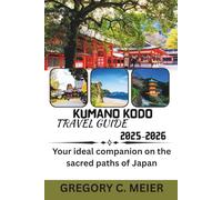Kumano Kodo Travel Guide 2025-2026: Your Ultimate Companion on Japan’s Sacred Trails