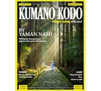 KUMANO KODO TRAVEL GUIDE 2026-2027 (FULL COLOR): Walk Japan’s sacred Kumano trails through ancient forests, shrines, mountain silence, hot springs, and timeless pilgrimage culture