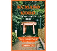 Kumano Kodo Travel Guide 2026: Japan’s Sacred Pilgrimage Trails & UNESCO World Heritage Routes (The Broke Wanderer's Guide Series(Every Country. Every Budget. Every Adventure.))