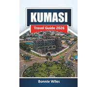 KUMASI TRAVEL GUIDE 2026: Discover Hidden Gems, Historic Landmarks, Local Food and Cultural Experience in Ghana