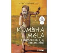 KUMBHA MELA, peregrinación a la inmortalidad