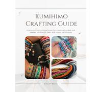 Kumihimo Crafting Guide: A detailed instructional book for creating braided and beaded cords with clear and simple techniques