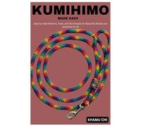 Kumihimo Made Easy: Step by step Patterns, Tools, and Techniques for Beautiful Braids and Jewelries for all