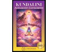 KUNDALINI, Activación Consciente: Despertar interior auténtico: activa tu energía creadora y propósito con respeto, presencia y consciencia, más allá de los engaños