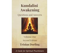 Kundalini Awakening - Questions and Answers: A Guide for Spiritual Practitioners: Volume One
