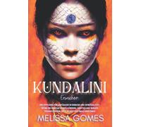 Kundalini-Erwachen: Ein Leitfaden Für Anfänger In Energie Und Spiritualität, Spüre Die Energie Deines Körpers, Geistes Und Seelen, Transformiere Dich Selbst Und Heile Dein Leben