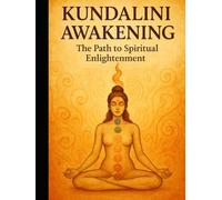 KUNDALINI JOURNEY: A Complete Guide to Spiritual Awakening