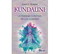 Kundalini: La Energía curativa de los Chakras (SIN COLECCION)