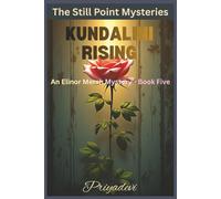 Kundalini Rising: An Elinor Mersh Mystery (THE STILL POINT MYSTERIES)