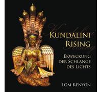 Kundalini Rising. Erweckung der Schlange des Lichts von Tom Kenyon (2013) Audio CD
