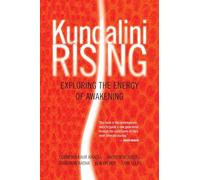 Kundalini Rising: Exploring the Energy of Awakening