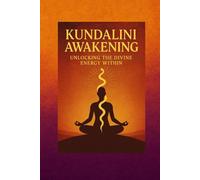 kundalini rising: unlocking the divine energy within