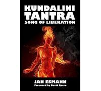 Kundalini Tantra: Song of Liberation