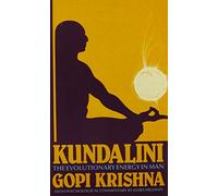 KUNDALINI - THE EVOLUTIONARY ENERGY IN MAN