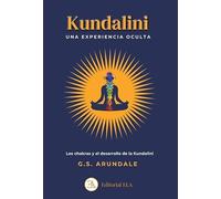 Kundalini. Una experiencia oculta.: LOS CHAKRAS Y EL DESARROLLO DE LA KUNDALINI: 72 (YOGA)