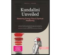 Kundalini Unveiled: Mastering Energy Flow & Spiritual Awakening (Yoga)